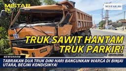 newsroom_tabrakan_dua_truk_dini_hari_bangunkan_warga_di_binjai_utara_begini_kondisinya