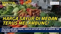 newsroom_tiga_bulan_melonjak_harga_sayur_mayur_di_medan_tak_kunjung_turun