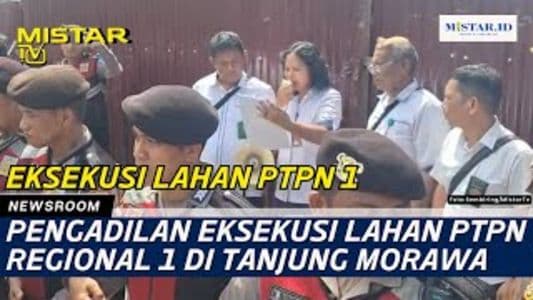 newsroom_pengadilan_eksekusi_lahan_ptpn_regional_1_di_tanjung_morawa