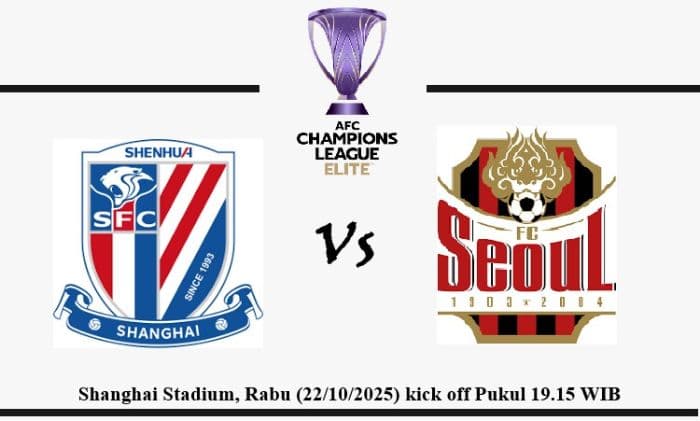 shanghai_shenhua_vs_fc_seoul_prediksi_skor_lineup_dan_duel_penting_di_liga_champions_asia_2025