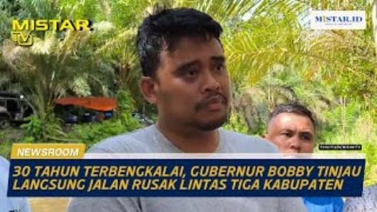newsroom_30_tahun_terbengkalai_gubernur_bobby_tinjau_langsung_jalan_rusak_lintas_tiga_kabupaten