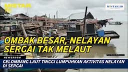 newsroom_gelombang_laut_tinggi_lumpuhkan_aktivitas_nelayan_di_sergai