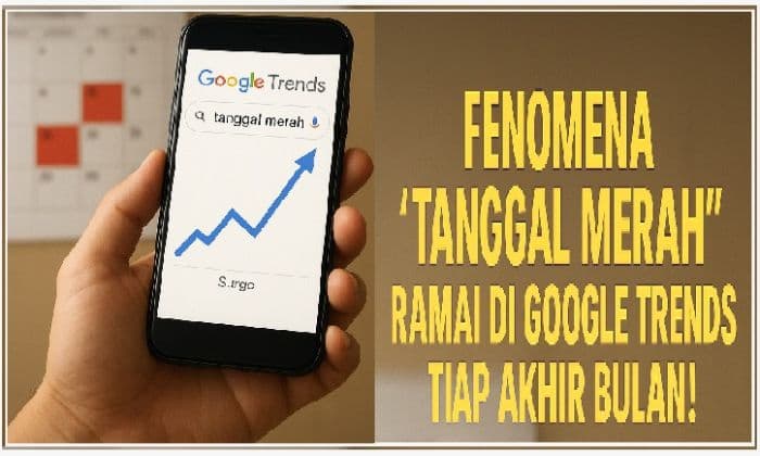 fenomena_tanggal_merah_di_google_trends_mengapa_setiap_akhir_bulan_ramai_mencarinya