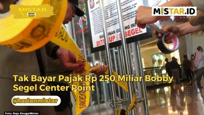 newsroom_tak_bayar_pajak_rp250_miliar_bobby_segel_center_point